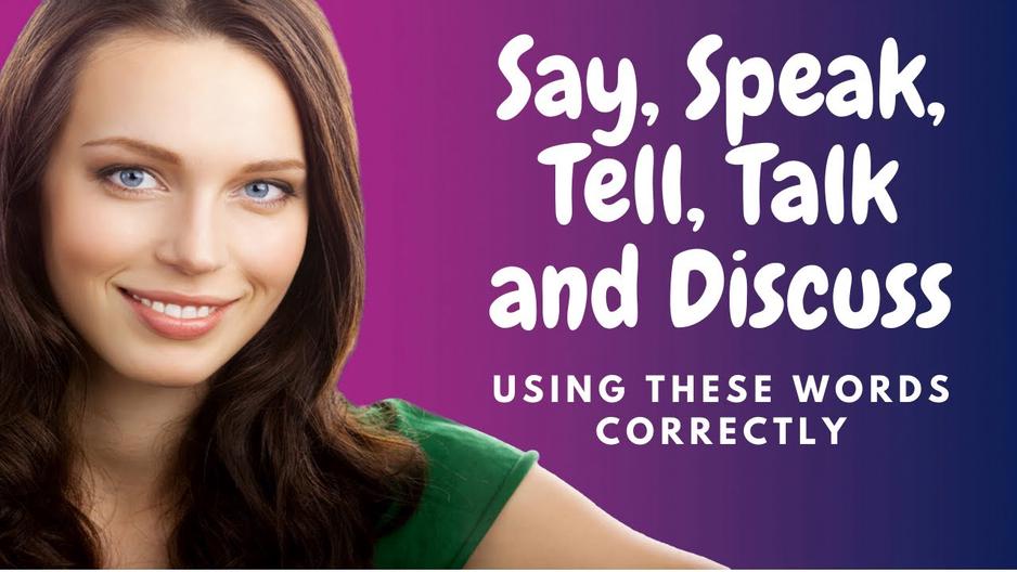 'Video thumbnail for How to Learn English:  Differences Among Say, Speak, Talk, Tell and Discuss'