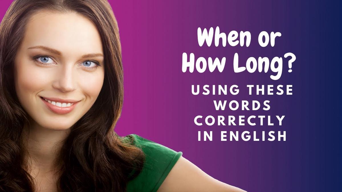 'Video thumbnail for How to Learn English:  When vs. How Long?'