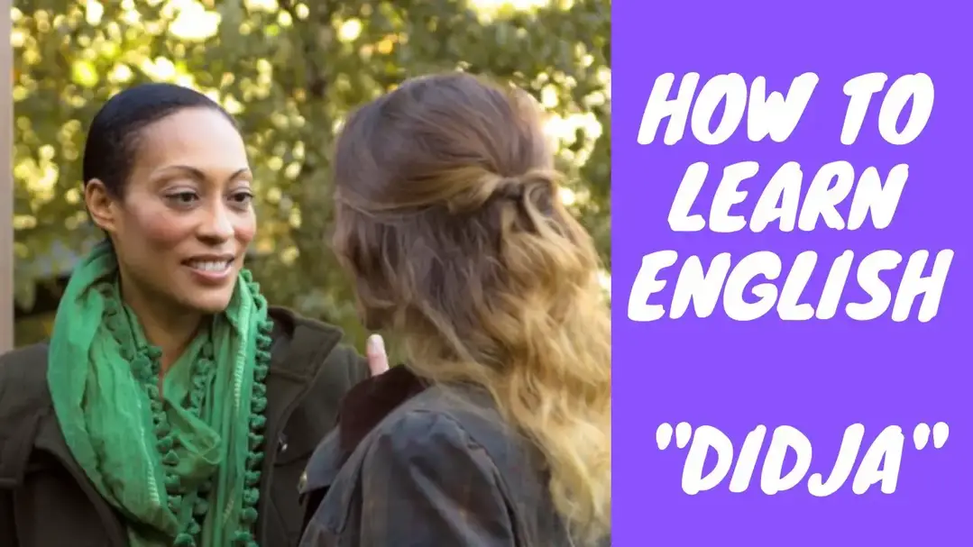 'Video thumbnail for How to Learn English:  Speak Faster:  Didja'