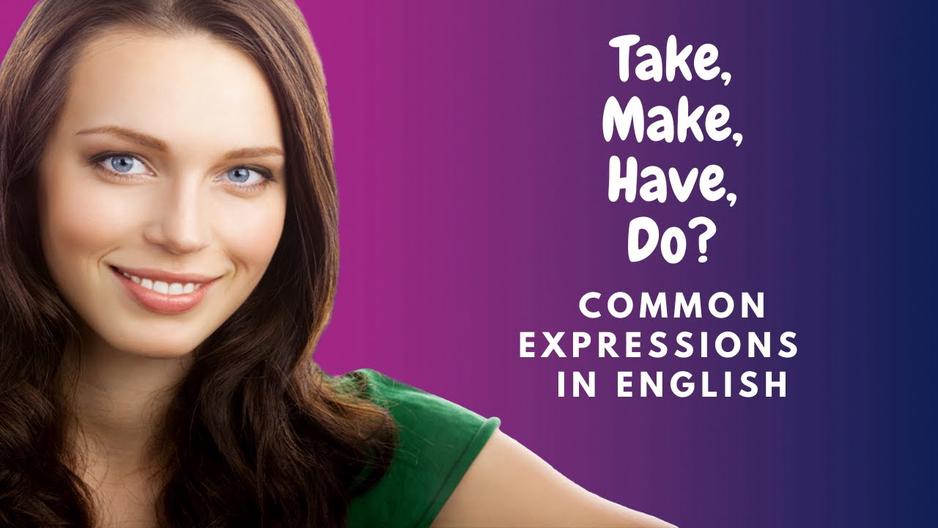 'Video thumbnail for How to Learn English:  Expressions with Take, Make, Do, and Have'