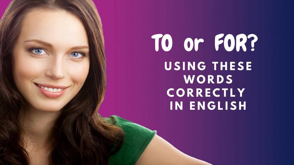 'Video thumbnail for How to Learn English:  Using To and For in English'